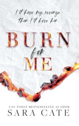 Sara Cate Burn For Me