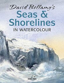 Bellamy, D: David Bellamy's Seas & Shorelines in Watercolour