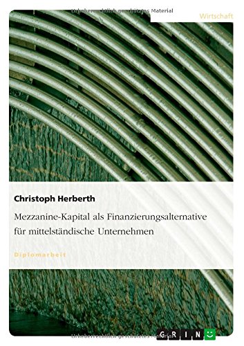 Mezzanine-Kapital als Finanzierungsalternative für mittelständische Unternehmen