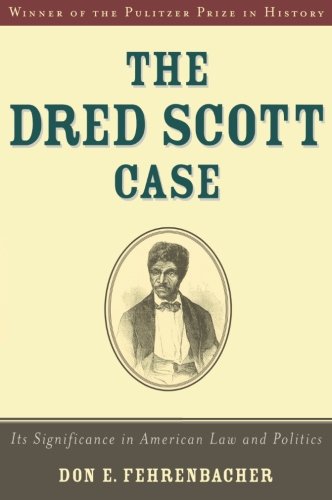 The Dred Scott Case: Its Significance In American Law And Politics