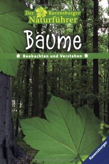 Der Ravensburger Naturführer: Bäume: Beobachten und Verstehen