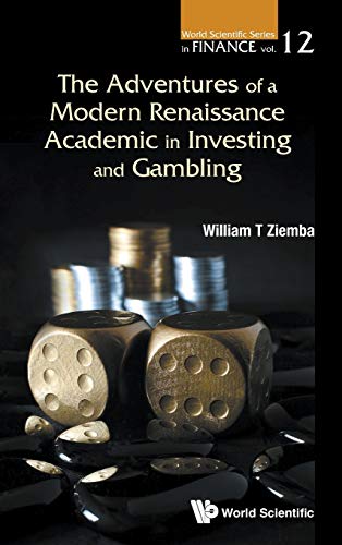 The Adventures of a Modern Renaissance Academic in Investing and Gambling (World Scientific Series in Finance, Band 12)