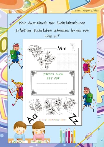 Mein Ausmalbuch zum Buchstabenlernen: Intuitives Buchstaben schreiben lernen von klein auf