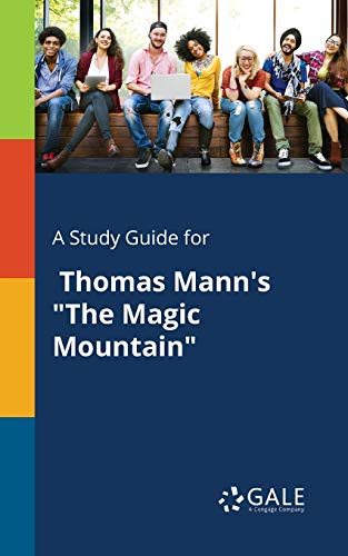 Gale, Cengage Learning A Study Guide For Thomas Mann's The Magic Mountain