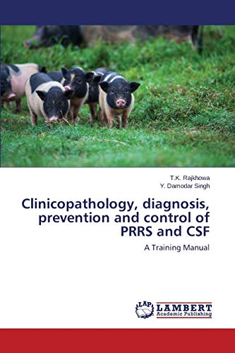 Clinicopathology, diagnosis, prevention and control of PRRS and CSF: A Training Manual