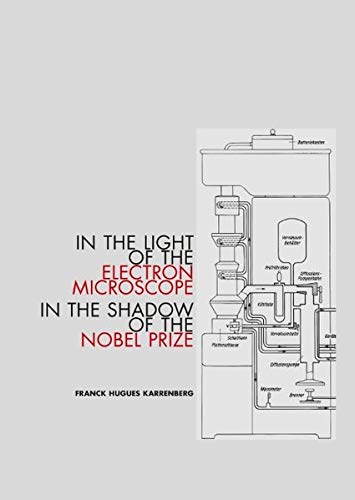IN THE LIGHT OF THE ELECTRON MICROSCOPE IN THE SHADOW OF THE NOBEL PRIZE