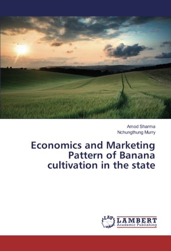 Economics and Marketing Pattern of Banana cultivation in the state