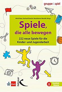 Spiele, die alle bewegen: 222 neue Spiele für die Kinder- und Jugendarbeit