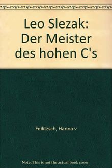 Leo Slezak: Der Meister des hohen C's