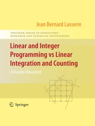 Linear and Integer Programming vs Linear Integration and Counting: A Duality Viewpoint (Springer Series in Operations Research and Financial Engineering)