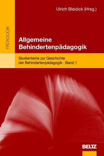 Allgemeine Behindertenpädagogik: Studientexte zur Geschichte der Behindertenpädagogik - Bd. 1