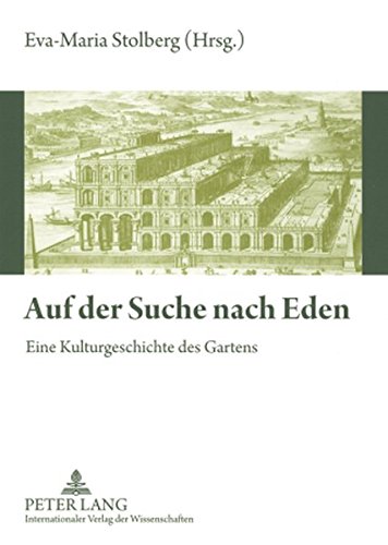 Auf der Suche nach Eden: Eine Kulturgeschichte des Gartens