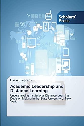 Academic Leadership and Distance Learning: Understanding Institutional Distance Learning Decision Making in the State University of New York