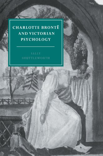 Charlotte Bronte Victorian Psychol (Cambridge Studies in Nineteenth-Century Literature and Culture, Band 7)