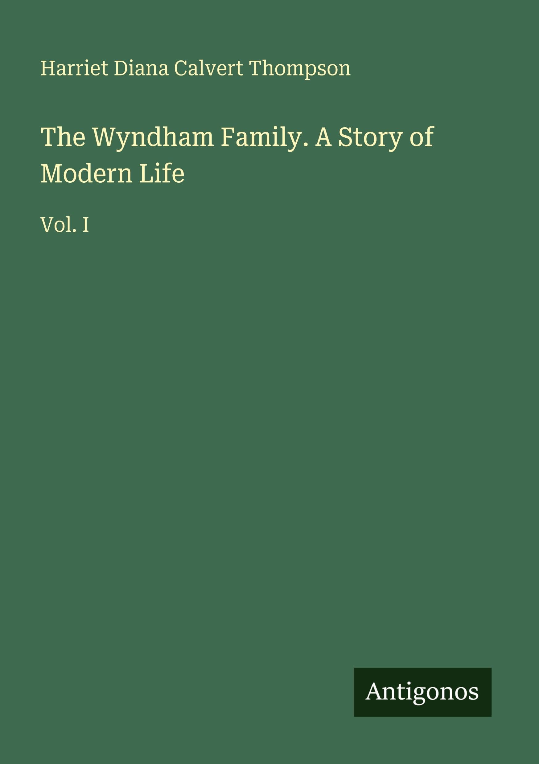 The Wyndham Family. A Story of Modern Life: Vol. I