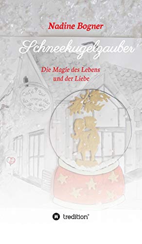 Schneekugelzauber: Die Magie des Lebens und der Liebe