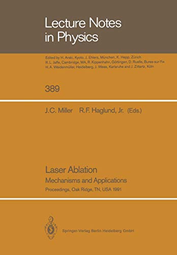 Laser Ablation: Mechanisms and Applications (Lecture Notes in Physics) (Lecture Notes in Physics, 389, Band 389)