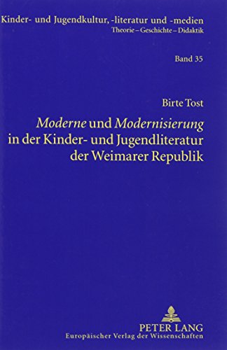 Moderne und Modernisierung in der Kinder- und Jugendliteratur der Weimarer Republik