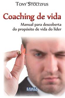 Coaching de Vida: Manual para descoberta do propósito de vida do líder
