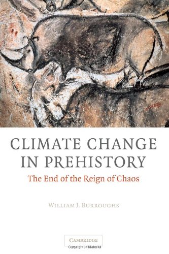 Burroughs, William James Climate Change In Prehistory, The End Of The Reign Of Chaos