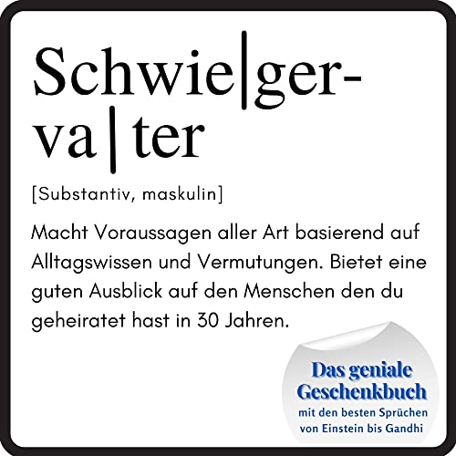 Schwiegervater: Das geniale Geschenkbuch mit den besten Sprüchen von Einstein bis Gandhi. Das perfekte Geschenk zum Geburtstag oder zu Weihnachten