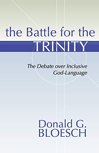 The Battle for the Trinity: The Debate over Inclusive God-Language