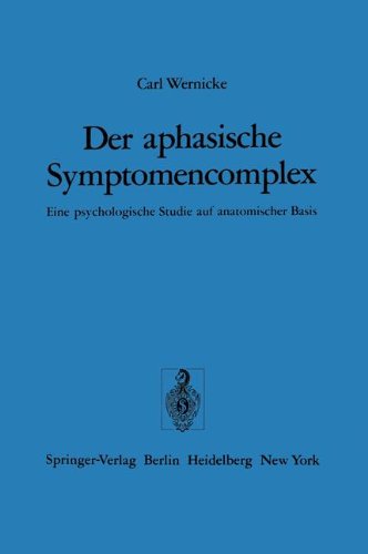 Der aphasische Symptomencomplex: Eine psychologische Studie auf anatomischer Basis