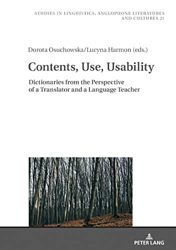 Contents, Use, Usability: Dictionaries from the Perspective of a Translator and a Language Teacher (Studies in Linguistics, Anglophone Literatures and Cultures, Band 21)
