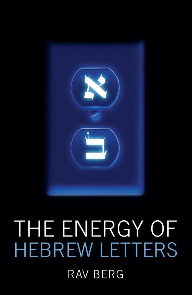 Rav Berg The Energy Of Hebrew Letters, The Quantum Story Of The Original Alphabet
