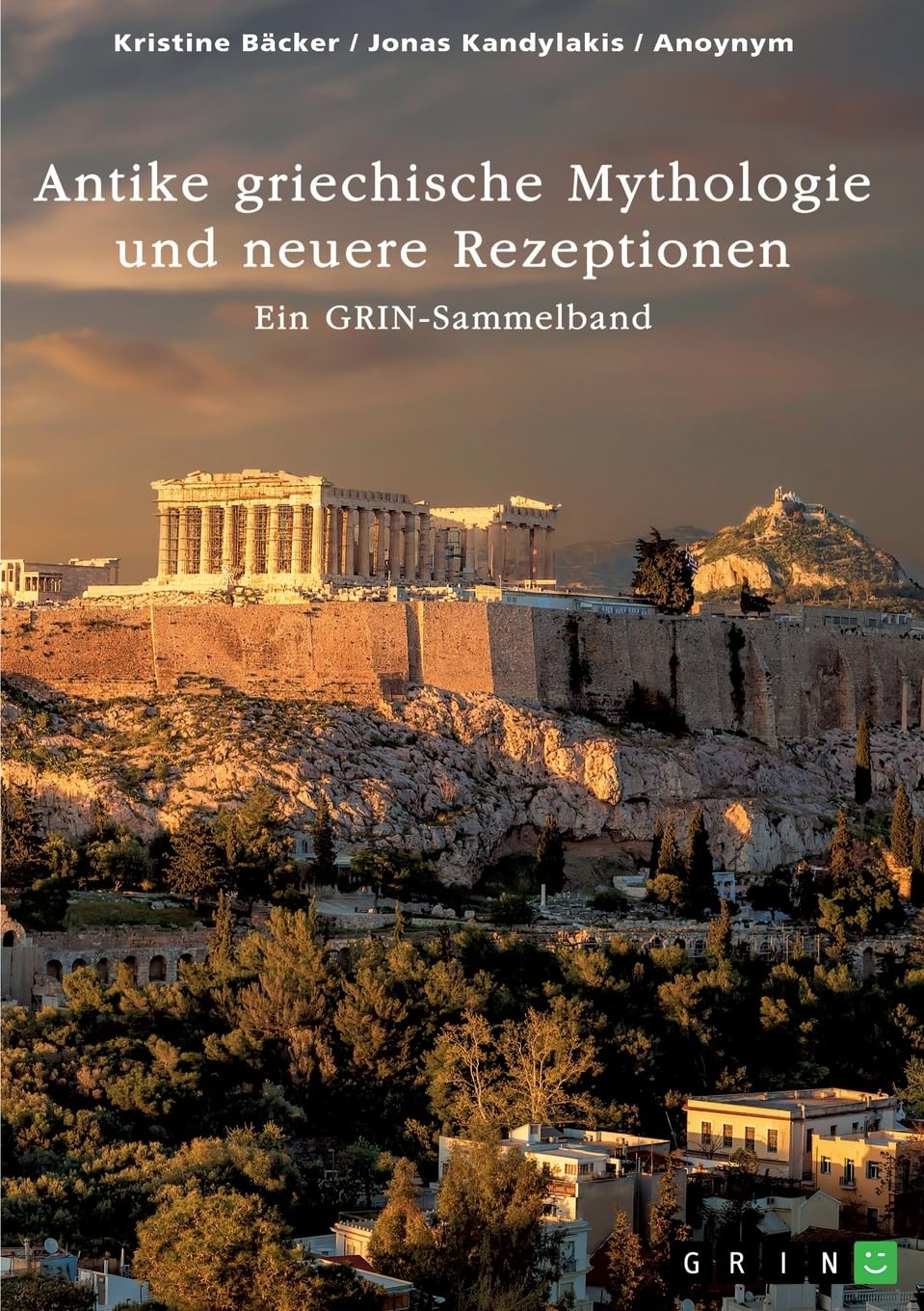 Antike griechische Mythologie und neuere Rezeptionen: Ein GRIN-Sammelband