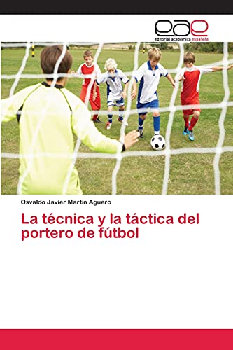 La técnica y la táctica del portero de fútbol