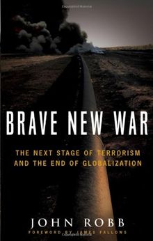 Brave New War: The Next Stage of Terrorism and the End of Globalization: How They Organize and Operate in Iraq and Beyond
