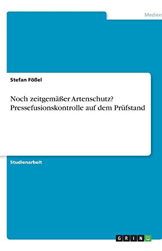 Noch zeitgemäßer Artenschutz? Pressefusionskontrolle auf dem Prüfstand