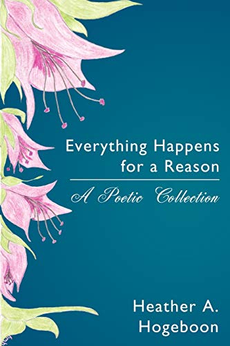 Everything Happens for a Reason: A Poetic Collection