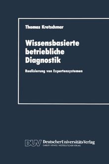 Wissensbasierte betriebliche Diagnostik: Realisierung von Expertensystemen (DUV Wirtschaftswissenschaft)