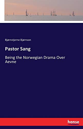 Pastor Sang: Being the Norwegian Drama Over Aevne