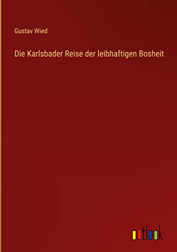 Die Karlsbader Reise der leibhaftigen Bosheit