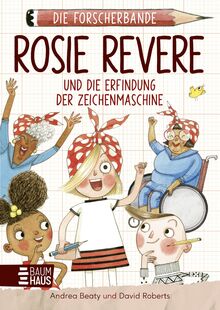 Die Forscherbande: Rosie Revere und die Erfindung der Zeichenmaschine: Ein neuer spannender Fall für die Forscherbande - mit viel Humor und ... erlangen. Lesen. Fragen. Nachdenken.. Band 3