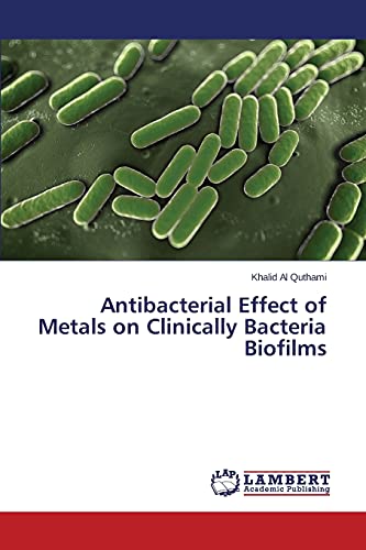 Antibacterial Effect of Metals on Clinically Bacteria Biofilms