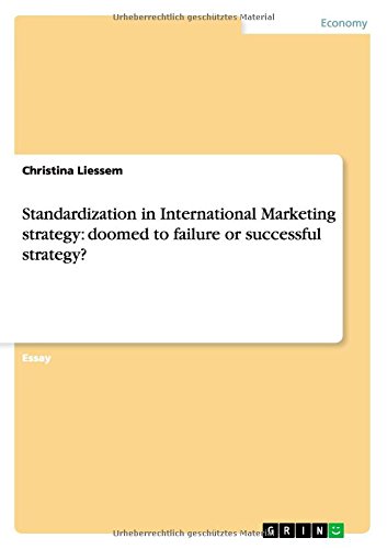 Standardization in International Marketing strategy: doomed to failure or successful strategy?