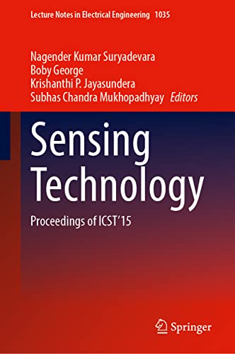 Sensing Technology: Proceedings of ICST'15 (Lecture Notes in Electrical Engineering, 1035, Band 1035)