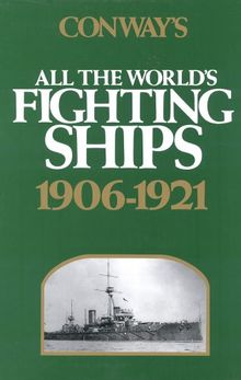 Conway's All the World's Fighting Ships: 1906-1921 (Conway's Naval History After 1850)