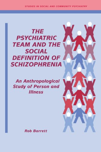 Psychiatric Team Definition Schizo: An Anthropological Study of Person and Illness (Studies in Social and Community Psychiatry)