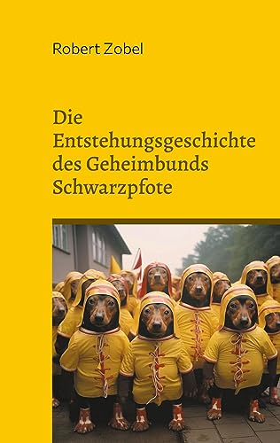 Die Entstehungsgeschichte des Geheimbunds Schwarzpfote: Die verborgene Welt der Dackel-Agenten