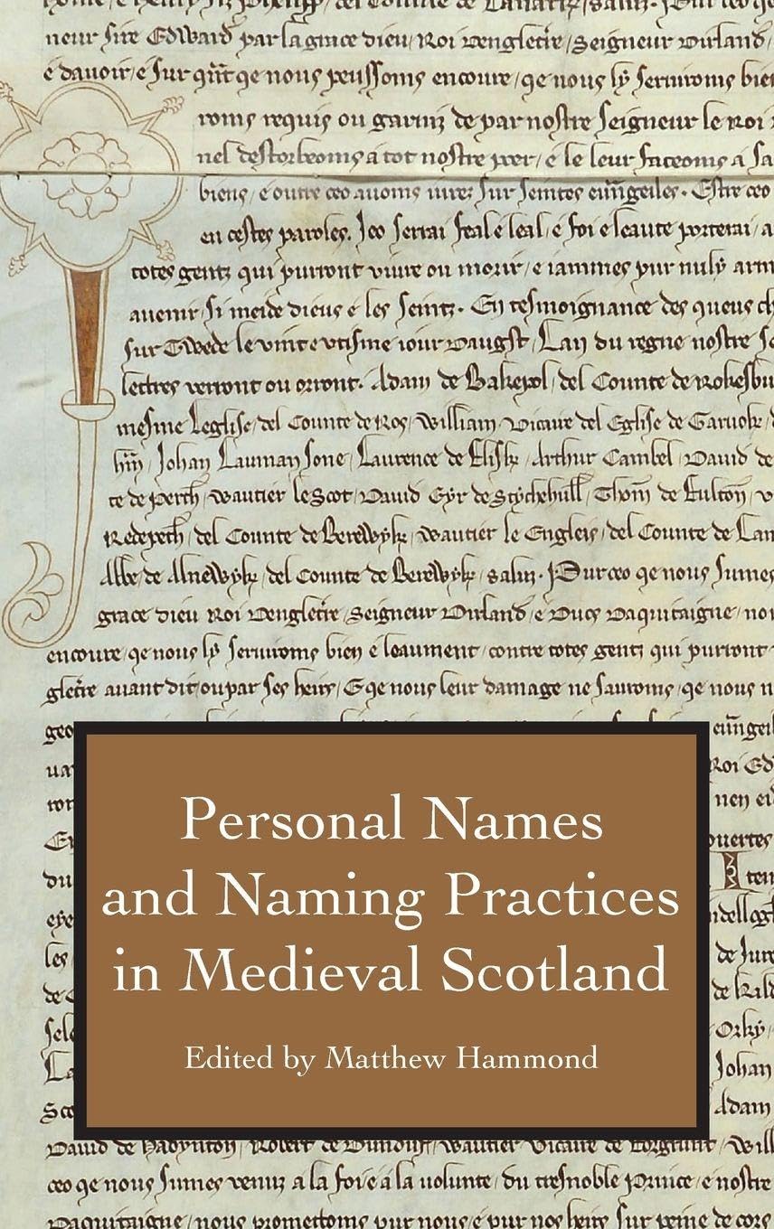 Personal Names and Naming Practices in Medieval Scotland (Studies in Celtic History, 39, Band 39)