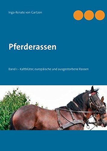 Pferderassen: Band 1 - Kaltblüter, europäische und ausgestorbene Rassen