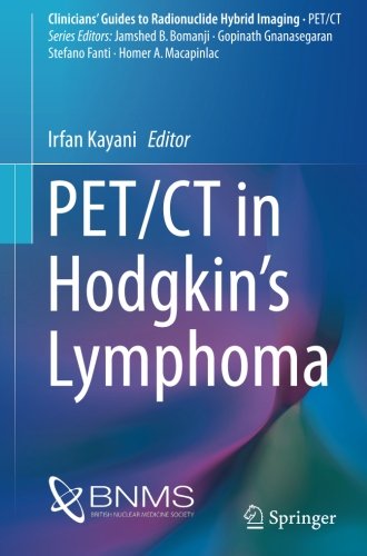 PET/CT in Hodgkin's Lymphoma (Clinicians' Guides to Radionuclide Hybrid Imaging)