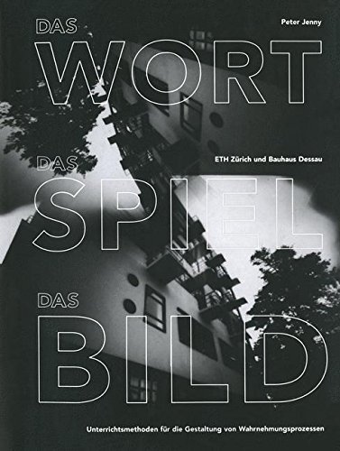 Das Wort, das Spiel, das Bild: Unterrichtsmethoden Für Die Gestaltung Von Wahrnehmungsprozessen (German Edition)