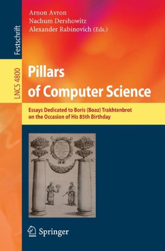 Pillars of Computer Science: Essays Dedicated to Boris (Boaz) Trakhtenbrot on the Occasion of His 85th Birthday (Lecture Notes in Computer Science)