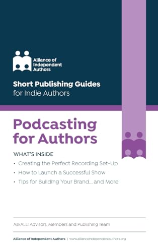 Podcasting for Authors (Short Publishing Guides for Indie Authors)